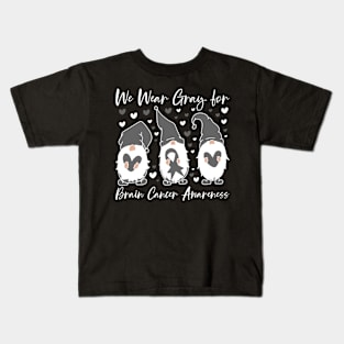 Brain Cancer Awareness We Wear Gray Gnome Kids T-Shirt